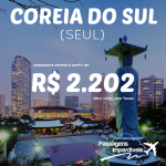IMPERDÍVEL!!! Promoção de passagens para a <b>COREIA DO SUL</b> – Seul! A partir de R$ 2.202, ida e volta!