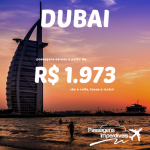 Promoção de passagens para <b>DUBAI</b>! A partir de R$ 1.973, ida e volta! Saídas de várias cidades!