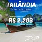 IMPERDÍVEL!!! Promoção de passagens para a <b>TAILÂNDIA</b>! A partir de R$ 2.283, ida e volta, saindo de 21 cidades!