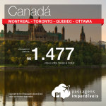 Passagens promocionais para o <b>CANADÁ</b> – Montreal, Toronto, Quebec e Ottawa! Saídas de <b>27 cidades brasileiras</b>, a partir de R$ 1.477, ida e volta (Aeroméxico) ou R$ 1.632, ida e volta (Air Canada)!