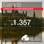Passagens em promoção para o <b>CANADÁ</b>:  Calgary, Montreal, Ottawa, Quebec, Toronto ou Vancouver! A partir de R$ 1.357, ida e volta, <b>saindo de 31 cidades brasileiras</b>!