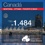 Passagens imperdíveis para o <b>CANADÁ</b>: Montreal, Ottawa, Vancouver, Toronto, Calgary ou Quebec! A partir de R$ 1.484, ida e volta!