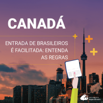 Entrada de brasileiros no Canadá é facilitada: entenda as regras!