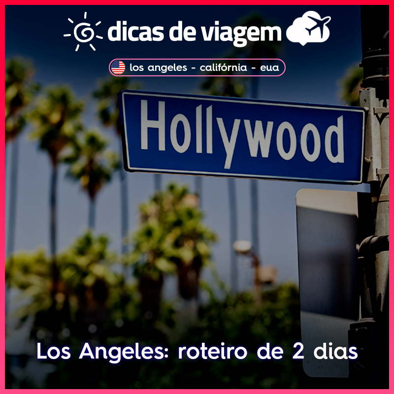Los Angeles: roteiro de 2 dias!
