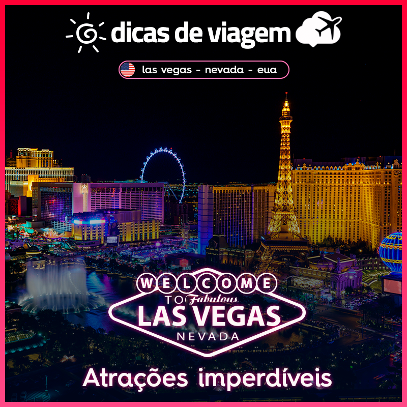 Atrações de Las Vegas: dicas imperdíveis sobre o que fazer!