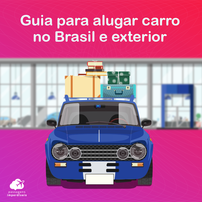 Guia para alugar carro no Brasil e no exterior