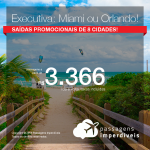 Promoção de Passagens em <b>CLASSE EXECUTIVA</b> para os <b>Estados Unidos: Miami, Orlando</b>! A partir de R$ 3.366, ida e volta, COM TAXAS!