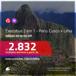 Promoção de Passagens 2 em 1 em CLASSE EXECUTIVA – <b>PERU: Cusco + Lima</b>! A partir de R$ 2.832, todos os trechos, COM TAXAS, em até 10x SEM JUROS! Datas até 2019!