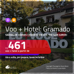 Promoção de PASSAGEM + HOTEL para <b>GRAMADO</b>! A partir de R$ 461, por pessoa, com taxas, em até 10x SEM JUROS! Datas até 2019!
