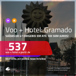Promoção de PASSAGEM + HOTEL para <b>GRAMADO</b>! A partir de R$ 537, por pessoa, c/ taxas!