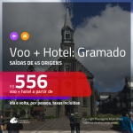 Promoção de PASSAGEM + HOTEL para <b>GRAMADO</b>! A partir de R$ 556, por pessoa, c/ taxas!