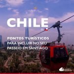 20 pontos turísticos para incluir no seu passeio em Santiago