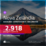 Promoção de Passagens para a <b>NOVA ZELÂNDIA: Auckland, Christchurch ou Wellington</b>! A partir de R$ 2.918, ida e volta, c/ taxas!