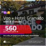 Promoção de <b>PASSAGEM + HOTEL</b> para <b>GRAMADO</b>! A partir de R$ 560, por pessoa, quarto duplo, c/ taxas!