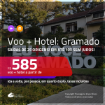 Promoção de <b>PASSAGEM + HOTEL</b> para <b>GRAMADO</b>! A partir de R$ 585, por pessoa, quarto duplo, c/ taxas!