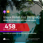 Promoção de <b>PASSAGEM + HOTEL</b> para <b>FOZ DO IGUAÇU</b>! A partir de R$ 458, por pessoa, quarto duplo, c/ taxas!