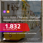 Promoção de <b>PASSAGEM + HOTEL 4 ESTRELAS</b> para <b>PORTUGAL: Lisboa ou Porto</b>! A partir de R$ 1.832, por pessoa, quarto duplo, c/ taxas!