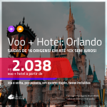 Promoção de <b>PASSAGEM + HOTEL</b> para <b>ORLANDO</b>! A partir de R$ 2.038, por pessoa, quarto duplo, c/ taxas!