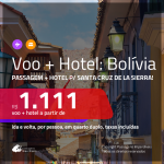 Promoção de <b>PASSAGEM + HOTEL</b> para a <b>BOLÍVIA: Santa Cruz de la Sierra</b>! A partir de R$ 1.111, por pessoa, quarto duplo, c/ taxas!