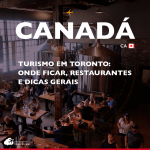 Turismo em Toronto: onde ficar, restaurantes e dicas gerais