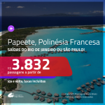 Passagens para a <b>POLINÉSIA FRANCESA: Papeete</b>! A partir de R$ 3.832, ida e volta, c/ taxas!