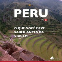 Turismo no Peru: o que você deve saber antes da viagem