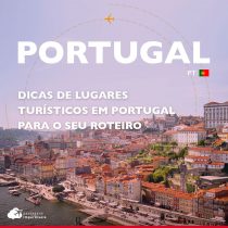 Dicas de lugares turísticos em Portugal para o seu roteiro