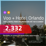 Promoção de <b>PASSAGEM + HOTEL</b> para <b>ORLANDO</b> com café da manhã incluso! A partir de R$ 2.332, por pessoa, quarto duplo, c/ taxas!