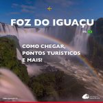 O que fazer em Foz do Iguaçu: roteiro resumido e dicas práticas
