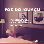 Hotéis em Foz do Iguaçu: opções para diferentes viajantes