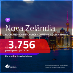 Seleção de Passagens para a <b>NOVA ZELÂNDIA: Auckland, Christchurch, Dunedin ou Queenstown</b>! A partir de R$ 3.756, ida e volta, c/ taxas!