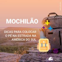 Mochilão na América do Sul: dicas para colocar o pé na estrada