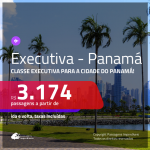 Passagens em <b>CLASSE EXECUTIVA</b> para o <b>PANAMÁ: Cidade do Panamá</b>! A partir de R$ 3.174, ida e volta, c/ taxas!