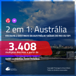 Promoção de Passagens 2 em 1 para <b>AUSTRÁLIA</b> – Escolha 2 entre: <b>Brisbane, Melbourne ou Sydney</b>! A partir de R$ 3.408, todos os trechos, c/ taxas! Com opções de BAGAGEM INCLUÍDA!