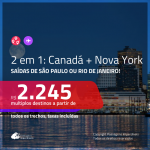 Promoção de Passagens 2 em 1 – <b>CANADÁ: Quebec ou Vancouver + NOVA YORK</b>! A partir de R$ 2.245, todos os trechos, c/ taxas! Com opções de BAGAGEM INCLUÍDA!