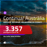 Continua!!! Promoção de Passagens para a <b>AUSTRÁLIA: Adelaide, Brisbane, Melbourne ou Sydney</b>! A partir de R$ 3.357, ida e volta, c/ taxas! Com opções de BAGAGEM INCLUÍDA!