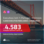Promoção de Passagens 2 em 1 em <b>CLASSE EXECUTIVA</b> – <b>PORTUGAL: Lisboa + MARROCOS: Casablanca</b>! A partir de R$ 4.583, todos os trechos, c/ taxas!