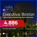 Promoção de Passagens em <b>CLASSE EXECUTIVA</b> para <b>BOSTON</b>! A partir de R$ 4.886, ida e volta, c/ taxas!