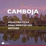 10 dicas para montar seu roteiro de turismo no Camboja