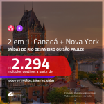 Promoção de Passagens 2 em 1 – <b>CANADÁ: Quebec ou Vancouver + NOVA YORK</b>! A partir de R$ 2.294, todos os trechos, c/ taxas! Com opções de BAGAGEM INCLUÍDA!