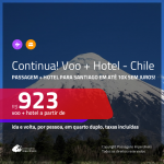 Continua!!! Promoção de <b>PASSAGEM + HOTEL</b> para o <b>CHILE: Santiago</b>! A partir de R$ 923, por pessoa, quarto duplo, c/ taxas em até 10x SEM JUROS! Opções de CAFÉ DA MANHÃ INCLUÍDO!