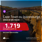Promoção de Passagens para a <b>ÁFRICA DO SUL: Cape Town ou Joanesburgo</b>! A partir de R$ 1.719, ida e volta, c/ taxas!