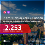 Promoção de Passagens 2 em 1 – <b>NOVA YORK + CANADÁ: Vancouver</b>! A partir de R$ 2.253, todos os trechos, c/ taxas! Opções de BAGAGEM INCLUÍDA!