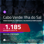 Promoção de Passagens para a <b>ILHA DO SAL, Cabo Verde, na África</b>! A partir de R$ 1.185, ida e volta, c/ taxas!