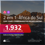 Promoção de Passagens 2 em 1 para a <b>ÁFRICA DO SUL</b> – Vá para: <b>Cape Town + Joanesburgo</b>! A partir de R$ 1.932, todos os trechos, c/ taxas!