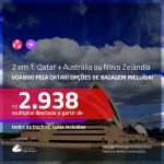 Promoção de Passagens 2 em 1 – <b>QATAR: Doha + AUSTRÁLIA: Adelaide, Melbourne, Perth, Sydney ou NOVA ZELÂNDIA: Auckland</b>! A partir de R$ 2.938, todos os trechos, c/ taxas!