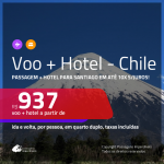 Promoção de <b>PASSAGEM + HOTEL</b> para <b>SANTIAGO</b>! A partir de R$ 937, por pessoa, quarto duplo, c/ taxas, em até 10x S/JUROS!