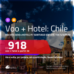 Promoção de <b>PACOTE (VOO+HOTEL)</b> para <b>SANTIAGO</b>! A partir de R$ 918, por pessoa, quarto duplo, c/ taxas em até 10x SEM JUROS!