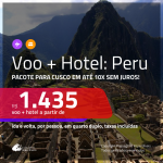 Promoção de <b>PASSAGEM + HOTEL</b> para o <b>PERU: Cusco</b>! A partir de R$ 1.435, por pessoa, quarto duplo, c/ taxas, em até 10x SEM JUROS!