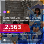 CONTINUA!!! Promoção de <b>PASSAGEM + HOTEL</b> para <b>ORLANDO</b>! A partir de R$ 2.563, por pessoa, quarto duplo, c/ taxas em até 10x SEM JUROS!